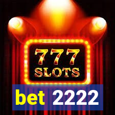 bet 2222
